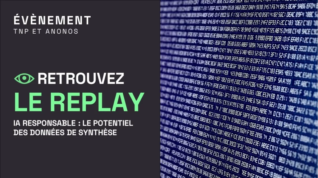 Replay | Evènement TNP & Anonos : IA responsable et le potentiel des données de synthèse