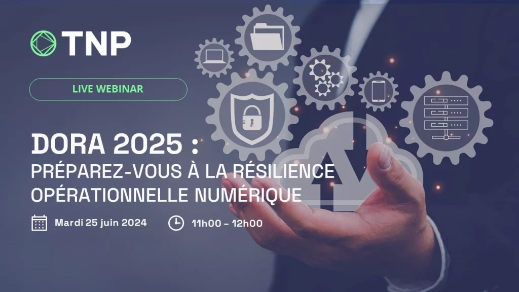 Webinar | DORA 2025 : préparez-vous à la résilience opérationnelle numérique